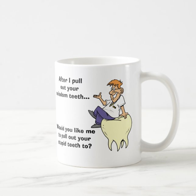 Sarcastic Dentist Wisdom Teeth Coffee Mug (Right)