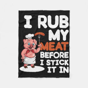 Sarcastic Dirty Bbq Grilling - I Rub My Meat  Fleece Blanket