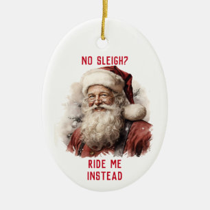 Sarcastic Dirty Santa Funny No Sleigh Ride Me Ceramic Tree Decoration