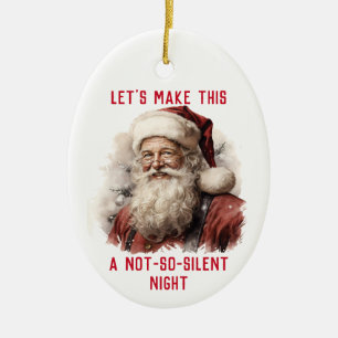 Sarcastic Dirty Santa Funny Not So Silent Night Ceramic Tree Decoration