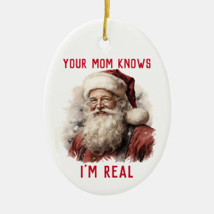 Sarcastic Dirty Santa Funny Your Mum Knows Im Real Ceramic Tree Decoration
