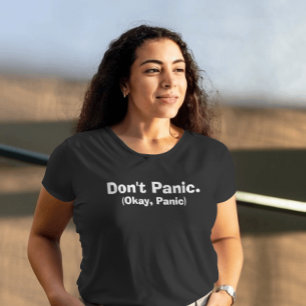 Sarcastic 'Don't Panic. (Okay, Panic)' Black T-Shirt