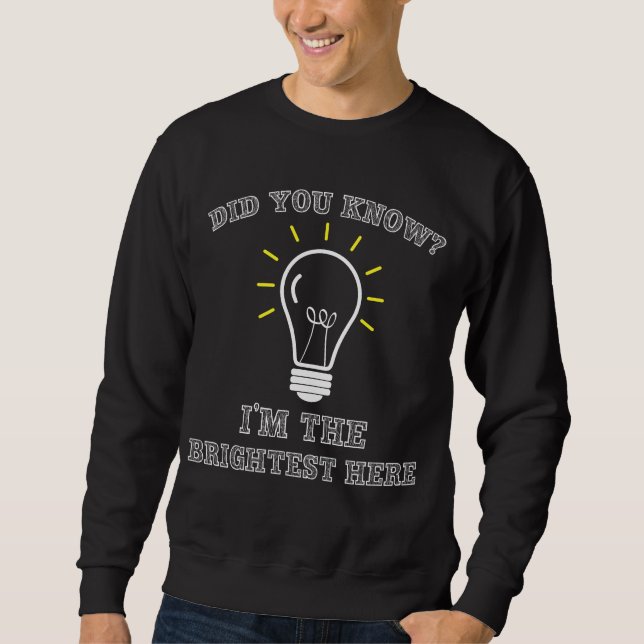 Sarcastic Electrician Brightest Light Bulb Sweatshirt (Front)