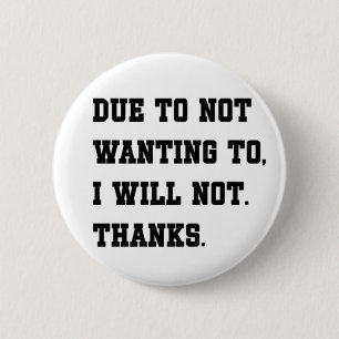 Sarcastic Everyday Mood Due To Not Wanting 6 Cm Round Badge