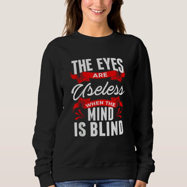 Sarcastic Eyes Useless When Mind is Blind Sarcasm Sweatshirt (Front)