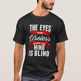 Sarcastic Eyes Useless When Mind is Blind Sarcasm T-Shirt