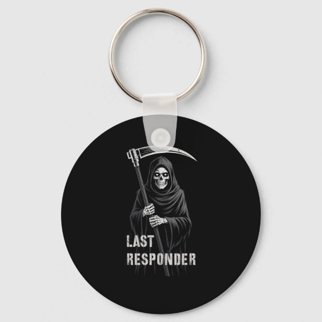 Sarcastic First Last Responder Grim Reaper Emt Ems Key Ring (Front)