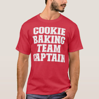 Sarcastic Funny Cookie Baking Team Captain  T-Shirt