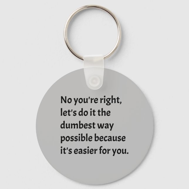 Sarcastic Funny Dumb Humour Key Ring (Front)