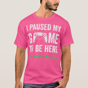 Sarcastic Funny Game Paused For Gamers Boys Men Vi T-Shirt