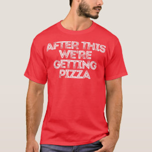 Sarcastic Funny Saying After This We're Getting Pi T-Shirt
