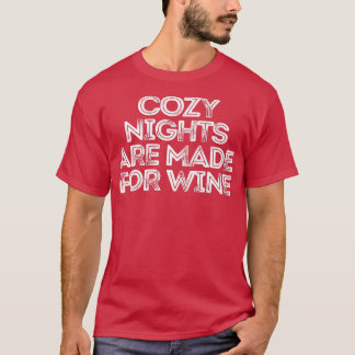 Sarcastic Funny Saying Cosy Nights Are Made For Wi T-Shirt