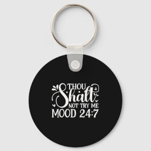 Sarcastic Funny Thou Shalt Not Try Me Mood 24_7 Wo Key Ring
