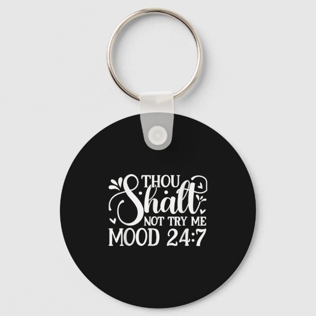 Sarcastic Funny Thou Shalt Not Try Me Mood 24_7 Wo Key Ring (Front)