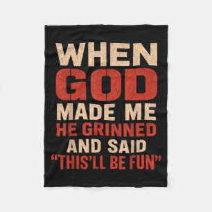 Sarcastic funny when god made me men dad father gr fleece blanket