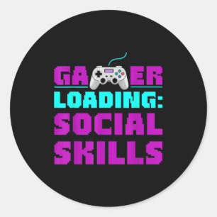 Sarcastic Gamer Loading Social Skills Funny Video  Classic Round Sticker