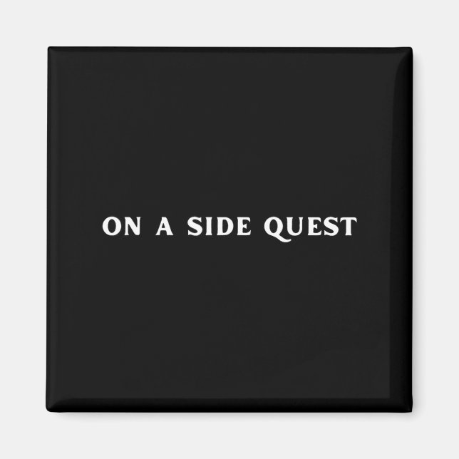 Sarcastic Gamer Quotes On A Side Quest Funny Gamin Magnet (Front)