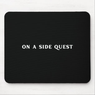 Sarcastic Gamer Quotes On A Side Quest Funny Gamin Mouse Pad