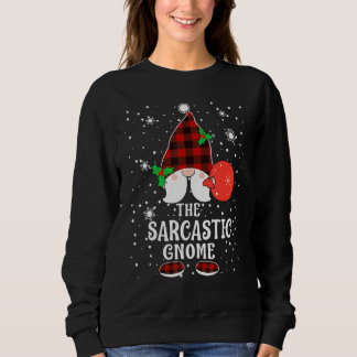 Sarcastic Gnome Buffalo Plaid Matching Family Chri Sweatshirt