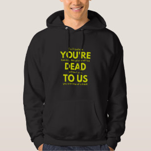 Sarcastic Goodbye , You are Dead to Us, Coworker Hoodie