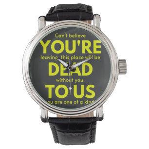 Sarcastic Goodbye , You are Dead to Us, Coworker Watch