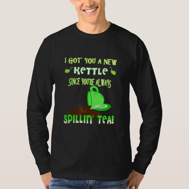 sarcastic gossip tea drinker spillin the tea T-Shirt (Front)