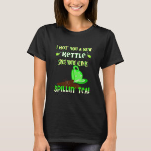 sarcastic gossip tea drinker spillin the tea T-Shirt
