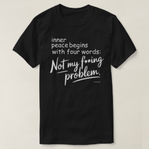 Sarcastic Graphic Tee - Not My Fu**ing Problem