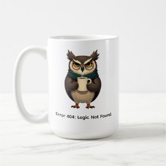 Sarcastic Grumpy Owl "Error 404 Logic Not Found" F Coffee Mug