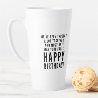 Sarcastic happy birthday for best friend latte mug
