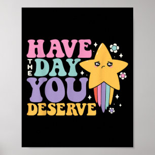 Sarcastic Have The Day You Deserve Tee - Uni Adult Poster