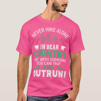 Sarcastic Hiking Gift - Never Hike Alone T-Shirt