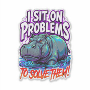 Sarcastic Hippo I Sit On Problems Funny Meme