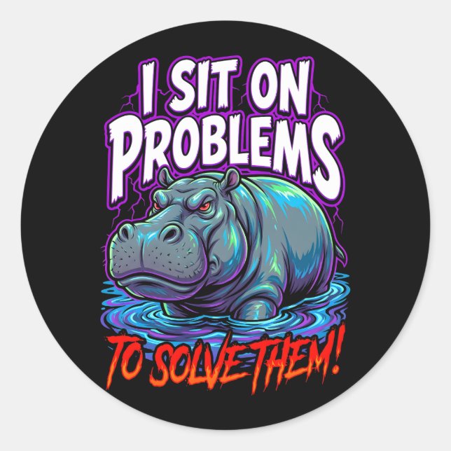 Sarcastic Hippo I Sit On Problems Funny Meme Classic Round Sticker (Front)