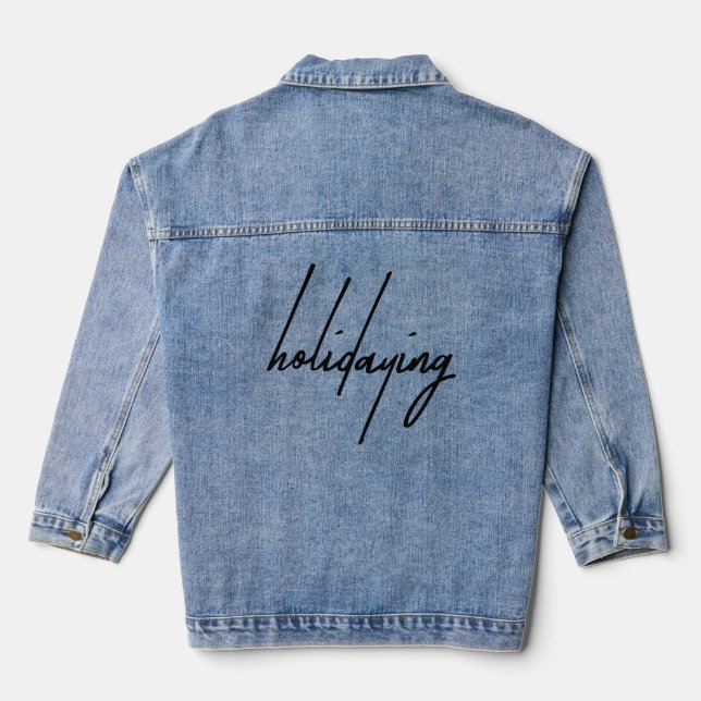 Sarcastic “Holidaying” Quote Denim Jacket (Back)
