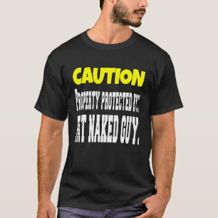Sarcastic  Humor Caution Property Protected By Fat T-Shirt