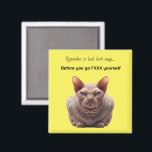 Sarcastic Humor Magnet<br><div class="desc">Customize with your own text,  great gift for an ex of any kind,  cranky neighbor or co-worker</div>