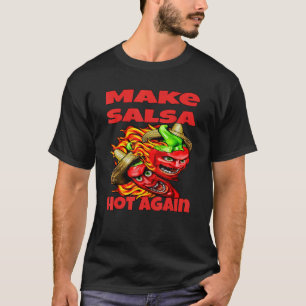 Sarcastic  Humour Make Salsa Hot Again Salsa Sauce T-Shirt