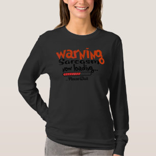 Sarcastic Humour Warning Sarcasm Now Loading Sayi T-Shirt