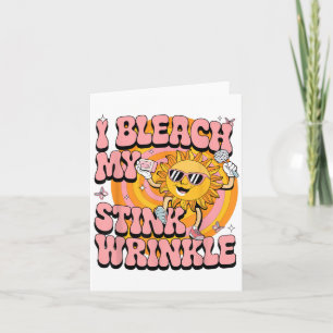 Sarcastic I Bleach My Stink Wrinkle Funny Gag Adul Card