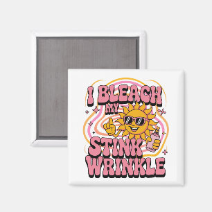 Sarcastic I Bleach My Stink Wrinkle Funny Gag Meme Magnet
