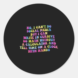 Sarcastic I Can't Do Social Media But I Can Write Classic Round Sticker