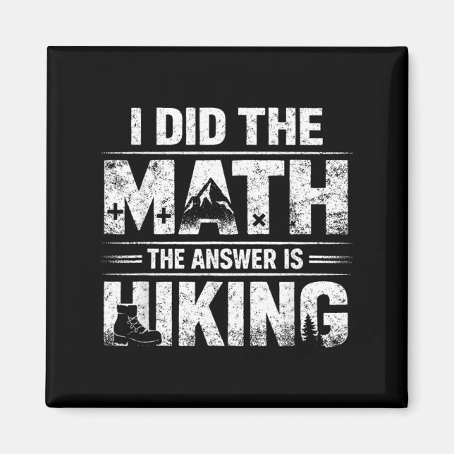 Sarcastic I Did The Math Answer is Hiking Funny Magnet (Front)