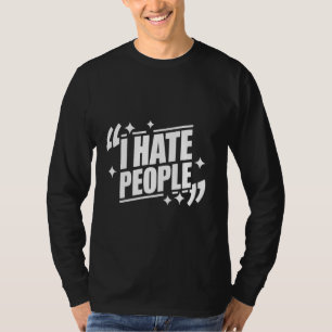 Sarcastic I Hate People T-Shirt