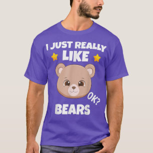 Sarcastic I Just Really Like Bears Addict Meme Lov T-Shirt