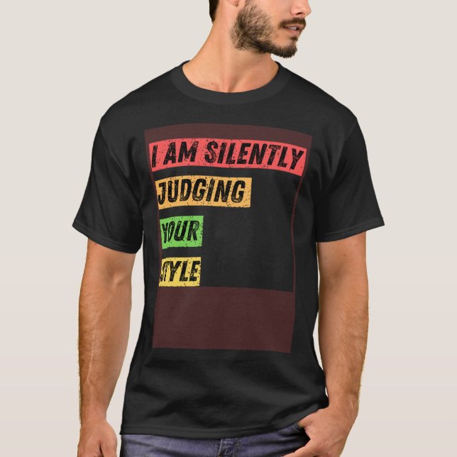 Sarcastic I m Silently Judging Your Style  Quotes T-Shirt (Front)