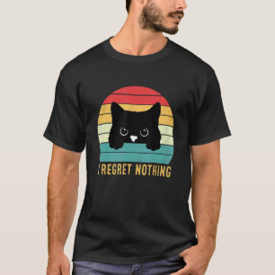 Sarcastic I Regret Nothing Cute Black Cat Kitty T-Shirt