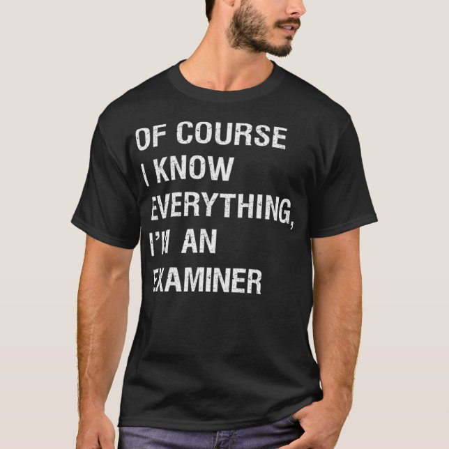 Sarcastic Insurance Examiner Funny Saying  T-Shirt (Front)