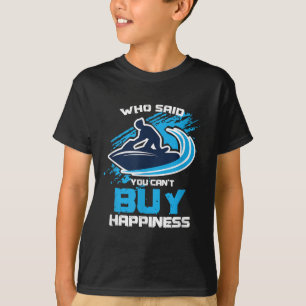 Sarcastic Jet Skier Jetsksi Can't Buy Hapness  T-Shirt