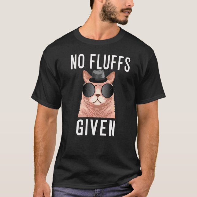 Sarcastic Kitten Cat Says No Fluffs Given T-Shirt (Front)